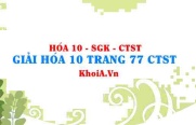 Giải Hóa 10 trang 77 Chân trời Sáng tạo